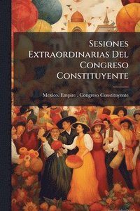 bokomslag Sesiones Extraordinarias Del Congreso Constituyente