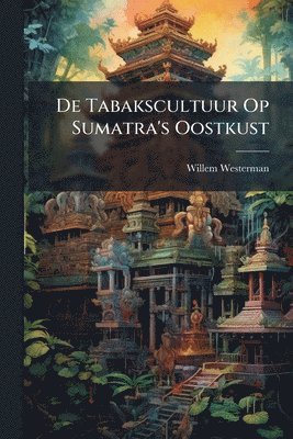 bokomslag De Tabakscultuur Op Sumatra's Oostkust
