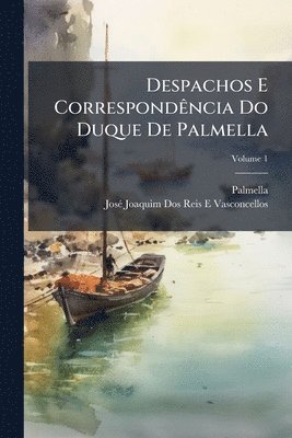 bokomslag Despachos E CorrespondÃancia Do Duque De Palmella