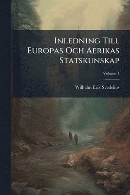 Wilhelm Erik Svedelius - Inledning Till Europas Och Aerikas Statskunskap, Häftad