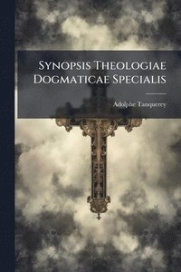 bokomslag Synopsis Theologiae Dogmaticae Specialis