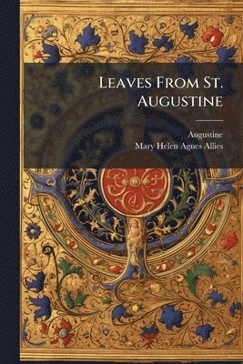 Augustine, Mary Helen Agnes Allies - Leaves From St. Augustine, Häftad