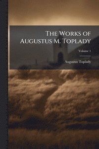 bokomslag Works of Augustus M. Toplady