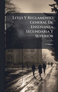 bokomslag Leyes Y Reglamento General De Enseñanza Secundaria Y Superior