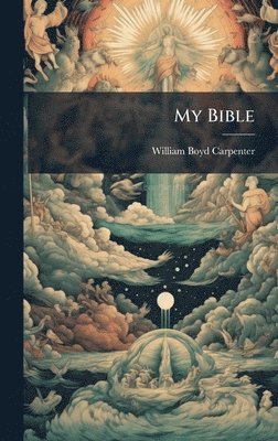 William Boyd Carpenter - My Bible, Inbunden