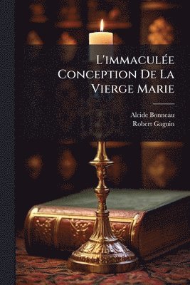 Alcide Bonneau, Robert Gaguin - L'immaculÃ(c)e Conception De La Vierge Marie, Häftad