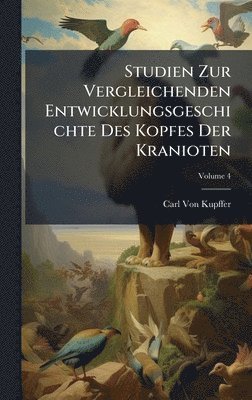 bokomslag Studien Zur Vergleichenden Entwicklungsgeschichte Des Kopfes Der Kranioten