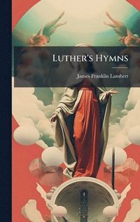 bokomslag Luther's Hymns