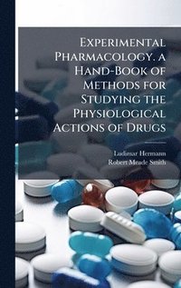 bokomslag Experimental Pharmacology. a Hand-Book of Methods for Studying the Physiological Actions of Drugs