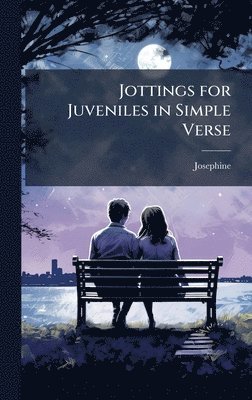 bokomslag Jottings for Juveniles in Simple Verse