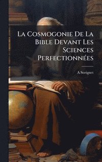 bokomslag Cosmogonie De La Bible Devant Les Sciences PerfectionnÃ(c)es