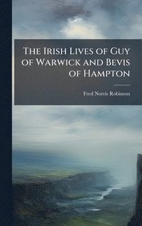 bokomslag The Irish Lives of Guy of Warwick and Bevis of Hampton