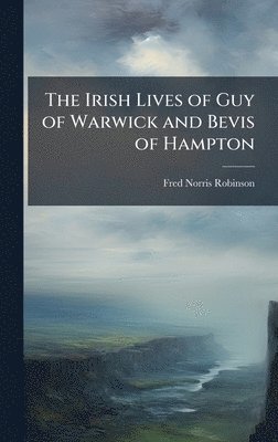 bokomslag The Irish Lives of Guy of Warwick and Bevis of Hampton