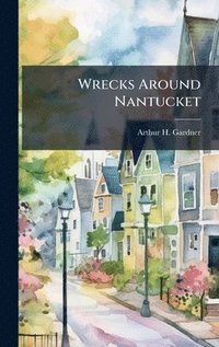 bokomslag Wrecks Around Nantucket