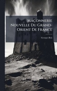bokomslag Maçonnerie Nouvelle Du Grand-Orient De France
