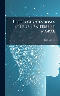 bokomslag Les PsychonÃ(c)vroses Et Leur Traitement Moral