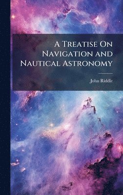 bokomslag Treatise On Navigation and Nautical Astronomy