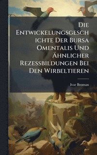 bokomslag Entwickelungsgeschichte Der Bursa Omentalis Und Ã¿hnlicher Rezessbildungen Bei Den Wirbeltieren