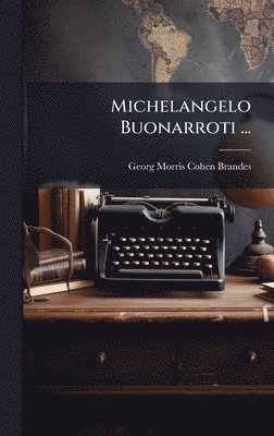 bokomslag Michelangelo Buonarroti ...