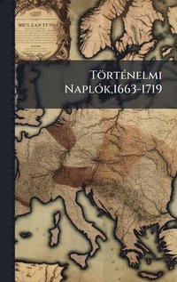 bokomslag TörtÃ(c)nelmi NaplÃ3k,1663-1719