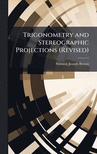bokomslag Trigonometry and Stereographic Projections (Revised)