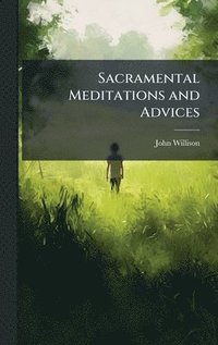 bokomslag Sacramental Meditations and Advices