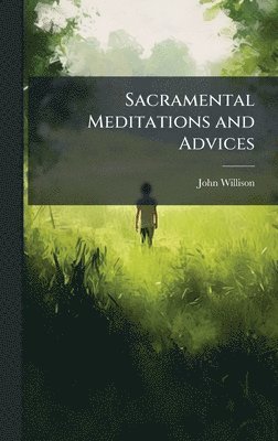 bokomslag Sacramental Meditations and Advices