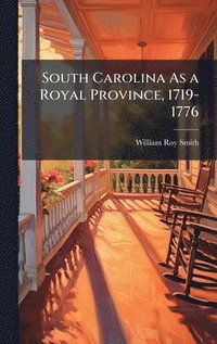 bokomslag South Carolina As a Royal Province, 1719-1776