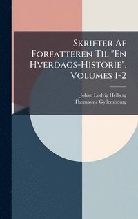 bokomslag Skrifter Af Forfatteren Til "En Hverdags-Historie", Volumes 1-2