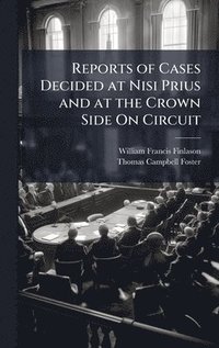 bokomslag Reports of Cases Decided at Nisi Prius and at the Crown Side On Circuit