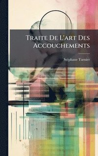 bokomslag Traite De L'art Des Accouchements