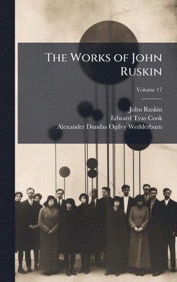 John Ruskin, Edward Tyas Cook, Alexander Dundas Ogilvy Wedderburn - Works of John Ruskin, Inbunden