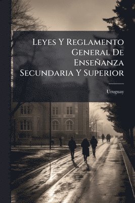 bokomslag Leyes Y Reglamento General De Enseñanza Secundaria Y Superior