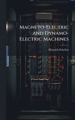 bokomslag Magneto-Electric and Dynamo-Electric Machines