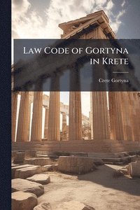 bokomslag Law Code of Gortyna in Krete