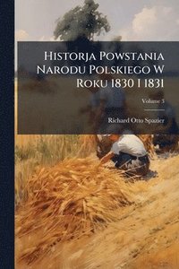bokomslag Historja Powstania Narodu Polskiego W Roku 1830 I 1831