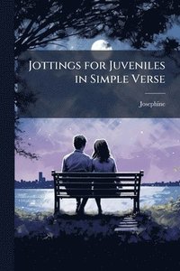 bokomslag Jottings for Juveniles in Simple Verse