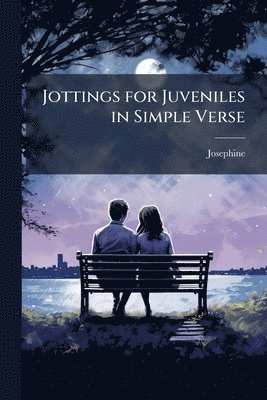 bokomslag Jottings for Juveniles in Simple Verse