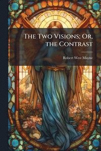 bokomslag The Two Visions; Or, the Contrast