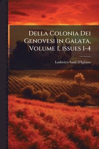 bokomslag Della Colonia Dei Genovesi in Galata, Volume 1, issues 1-4