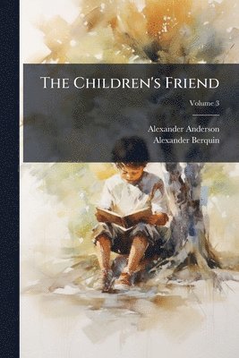 Alexander Anderson, Alexander Berquin - Children's Friend, Häftad