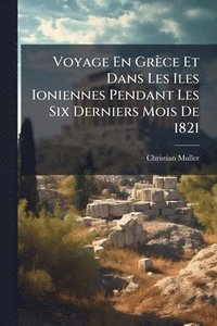 bokomslag Voyage En Grèce Et Dans Les Iles Ioniennes Pendant Les Six Derniers Mois De 1821