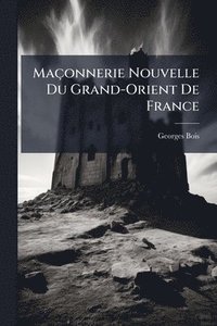 bokomslag Maçonnerie Nouvelle Du Grand-Orient De France