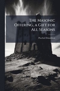 bokomslag Masonic Offering, a Gift for All Seasons