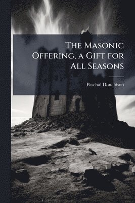 bokomslag Masonic Offering, a Gift for All Seasons