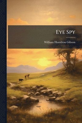 William Hamilton Gibson - Eye Spy, Häftad