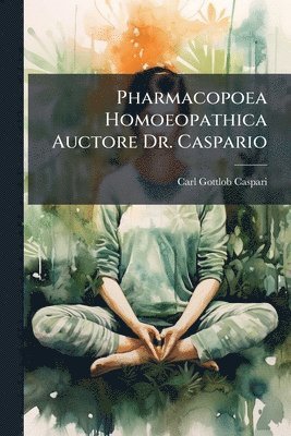 bokomslag Pharmacopoea Homoeopathica Auctore Dr. Caspario