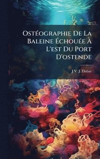 bokomslag OstÃ(c)ographie De La Baleine Ã¿chouÃ(c)e Ã¿ L'est Du Port D'ostende