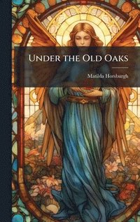 bokomslag Under the Old Oaks