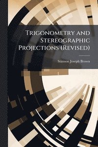 bokomslag Trigonometry and Stereographic Projections (Revised)